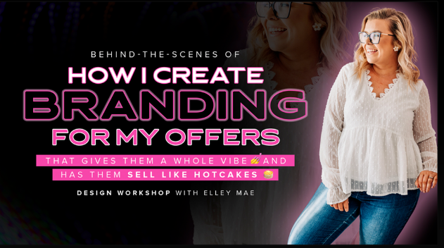 Elley Mae – How I Create Branding For My Offers Elley Mae – How I Create Branding For My Offers