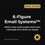 Dennis-Demori-–-6-Figure-Email-System™-Client-Acquisition-Accelerator-Bundle™
